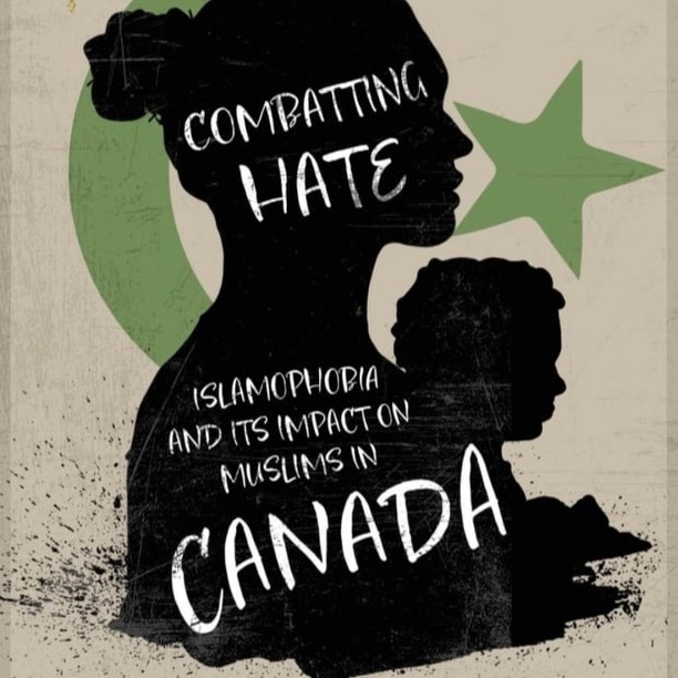 Combatting Hate: Islamophobia and its impact on Muslims in Canada